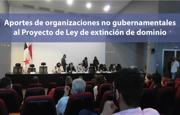 Organizaciones del OCC-Panamá presentan recomendaciones de cambios y mejoras a la Ley de Extinción de Dominio