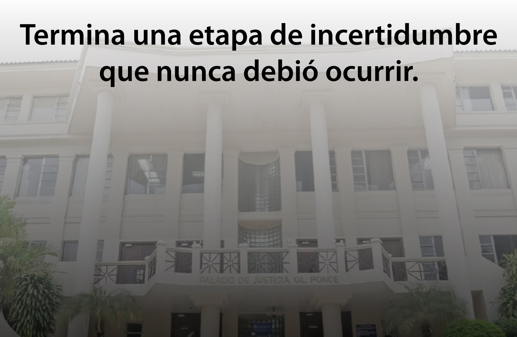 La decisión de la Corte Suprema de Justicia, termina una etapa de incertidumbre que nunca debió ocurrir